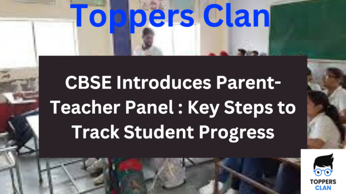 CBSE Introduces Parent-Teacher Panel : Key Steps to Track Student Progress