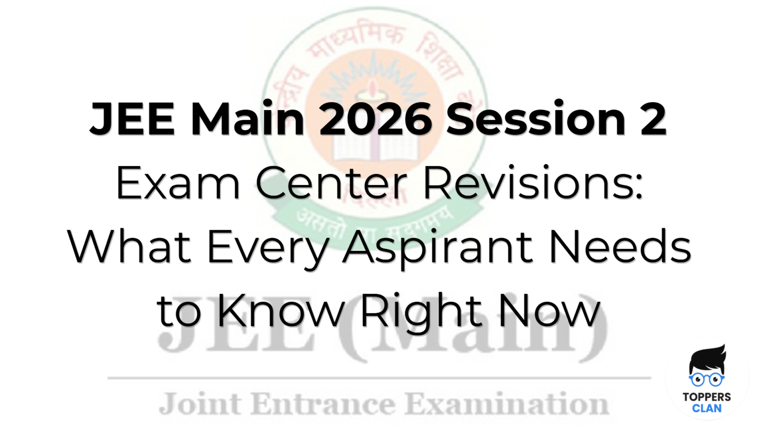 JEE Main 2026 Session 2 Exam Center Revisions: What Every Aspirant ...