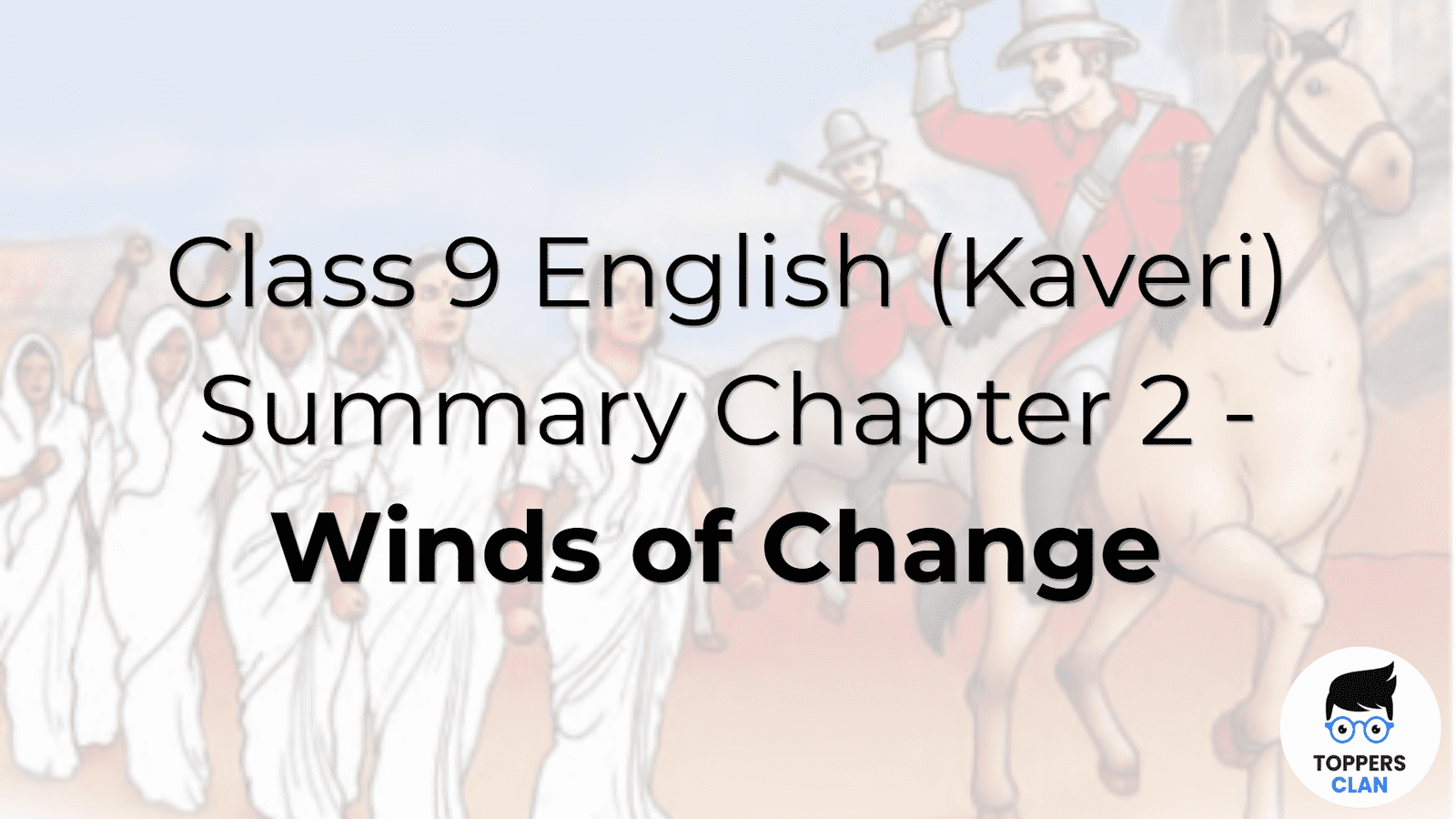 Class 9 English (Kaveri) Summary Chapter 3 – Winds of Change - Toppers Clan